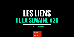 Les liens civictech de la semaine 20 Civic Tech